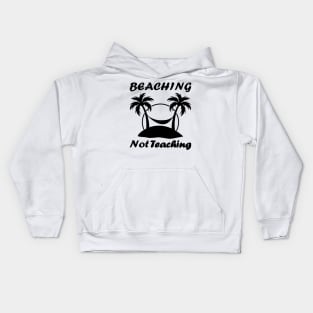 Beaching not teaching Kids Hoodie